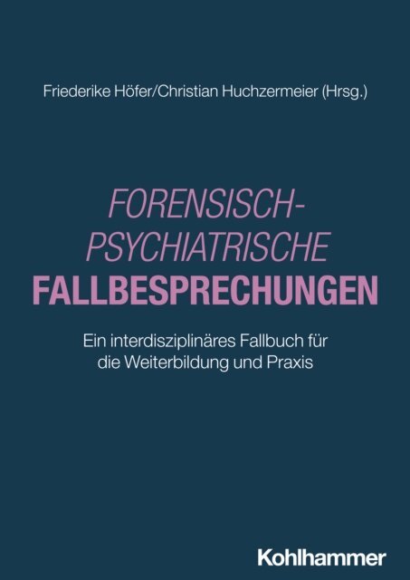 Christian Huchzermeier, Friederike Hofer - Forensisch-Psychiatrische Fallbesprechungen, E-bok