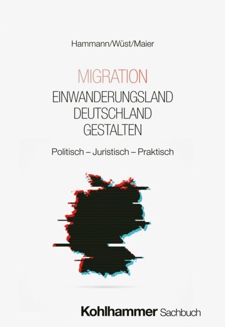 Frank Maier, Andreas Wust, Wolf-Dietrich Hammann - Migration - Einwanderungsland Deutschland gestalten, E-bok