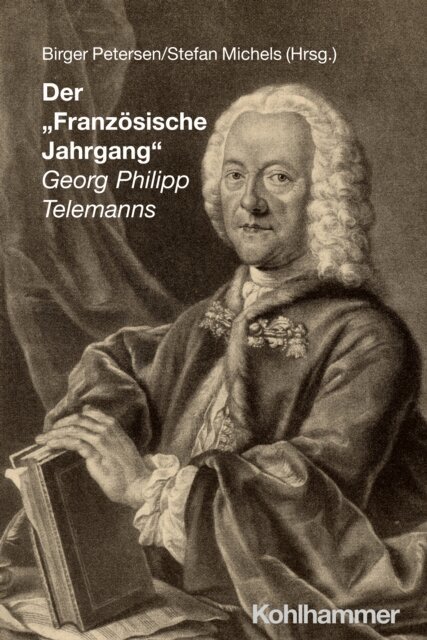 Stefan Michels, Birger Petersen - Der &quote;Franzosische Jahrgang&quote; Georg Philipp Telemanns, E-bok