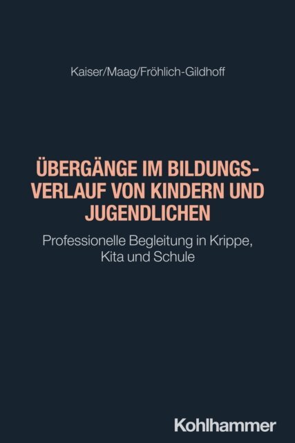 Klaus Frohlich-Gildhoff, Denise Maag, Silke Kaiser - Ubergange im Bildungsverlauf von Kindern und Jugendlichen, E-bok