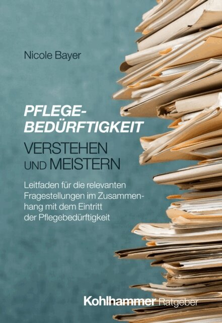 Nicole Bayer - Pflegebedürftigkeit verstehen und meistern, E-bok. Tillgänglighet: Lägg i varukorg