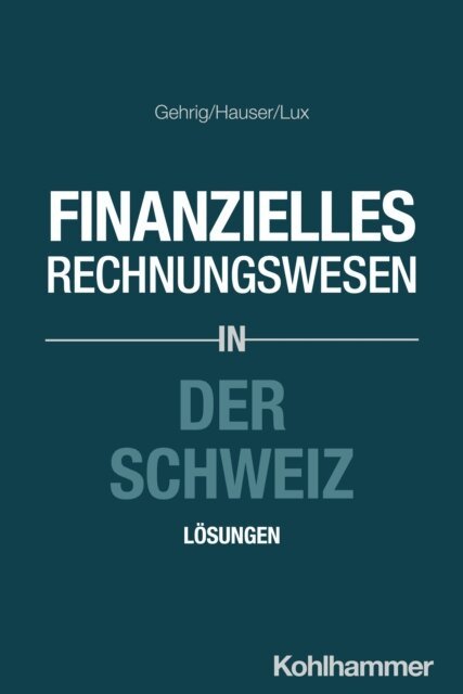 Wilfried Lux, Marcus Hauser, Marco Gehrig - Finanzielles Rechnungswesen in der Schweiz, E-bok
