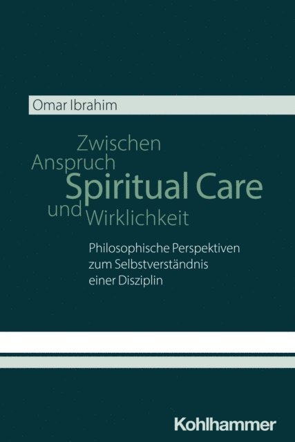 Omar Ibrahim - Spiritual Care - Zwischen Anspruch und Wirklichkeit, E-bok