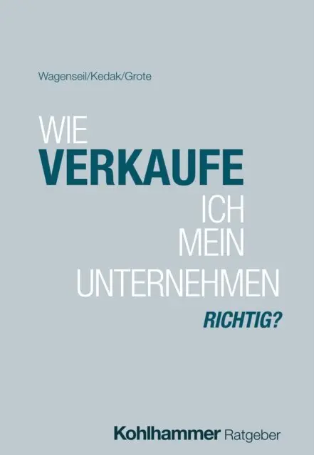 Katharina Grote, Freddy Kedak, Andreas Wagenseil - Wie verkaufe ich mein Unternehmen richtig?, E-bok. Tillgänglighet: Lägg i varukorg