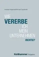 Wie Vererbe Ich Mein Unternehmen Richtig?