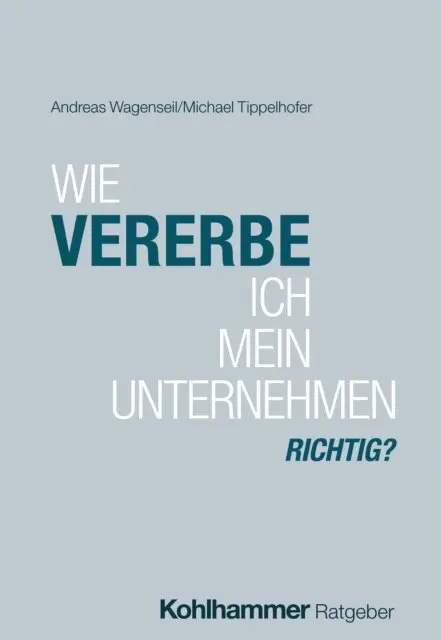 Michael Tippelhofer, Andreas Wagenseil - Wie vererbe ich mein Unternehmen richtig?, E-bok. Tillgänglighet: Lägg i varukorg