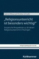 Sabine Blaszcyk, Andrea Schulte - Religionsunterricht Ist Besonders Wichtig!: Empirische Perspektiven Zu 30 Jahren Religionsunterricht in Thuringen, Häftad