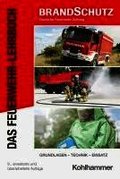 Das Feuerwehr-Lehrbuch: Grundlagen - Technik - Einsatz
