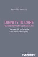 Harvey Max Chochinov - Dignity in Care - Würdebewahrende Sorgekultur, Häftad