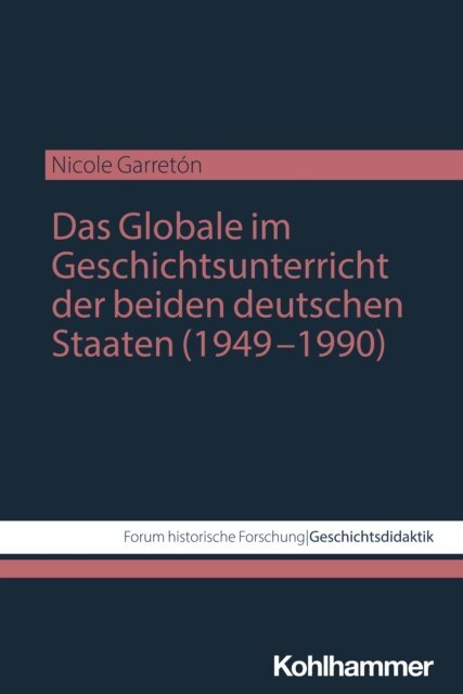 Nicole Garreton - Das Globale im Geschichtsunterricht der beiden deutschen Staaten (1949–1990), E-bok. Tillgänglighet: Lägg i varukorg