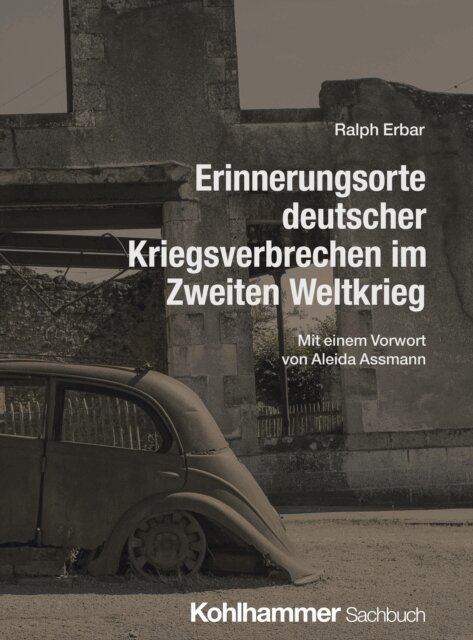Ralph Erbar - Erinnerungsorte deutscher Kriegsverbrechen im Zweiten Weltkrieg, E-bok