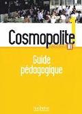 Cosmopolite 1. Mthode de franais. Guide pdagogique