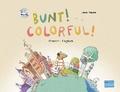 Bunt! - Kinderbuch Deutsch-Englisch mit mehrsprachiger Hr-CD + MP3-Hrbuch zum Download