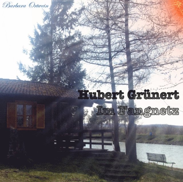 Hubert Grunert, Barbara Ortwein - Im Fangnetz, E-bok
