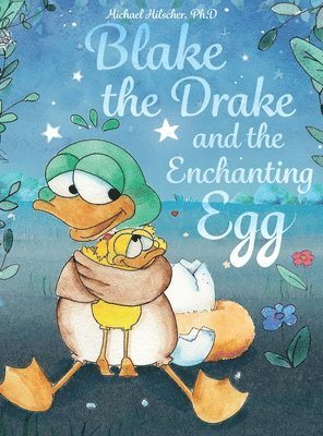 Michael Hilscher - Blake the Drake and the Enchanting Egg, Inbunden
