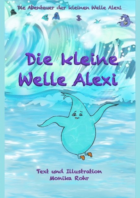 Monika Rohr - Die kleine Welle Alexi, E-bok