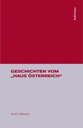 Geschichten vom &quote;Haus Osterreich&quote;