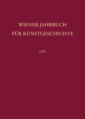 Michael Viktor Schwarz - Wiener Jahrbuch Fur Kunstgeschichte 65, Inbunden
