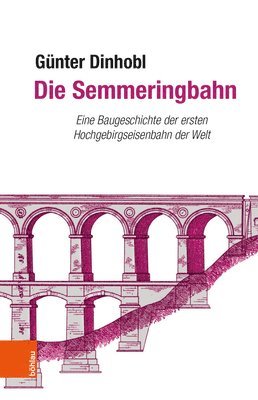 GÃ"nter Dinhobl - Die Semmeringbahn, Inbunden