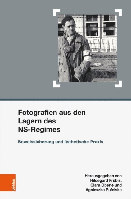 Agnieszka Pufelska, Clara M. Oberle, Hildegard Frubis - Fotografien aus den Lagern des NS-Regimes, E-bok