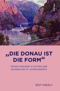 &quote;Die Donau ist die Form&quote;