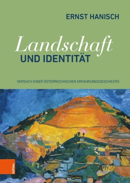 Ernst Hanisch - Landschaft und Identität, E-bok