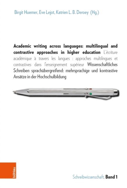 Katrien L.B. Deroey, Eve Lejot, Birgit Huemer - Academic writing across languages: multilingual and contrastive approaches in higher education, E-bok