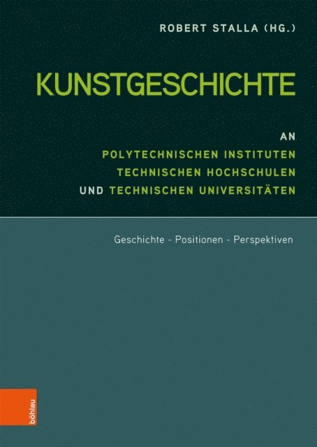 Robert Stalla - Kunstgeschichte an Polytechnischen Instituten, Technischen Hochschulen und Technischen Universitäten, E-bok