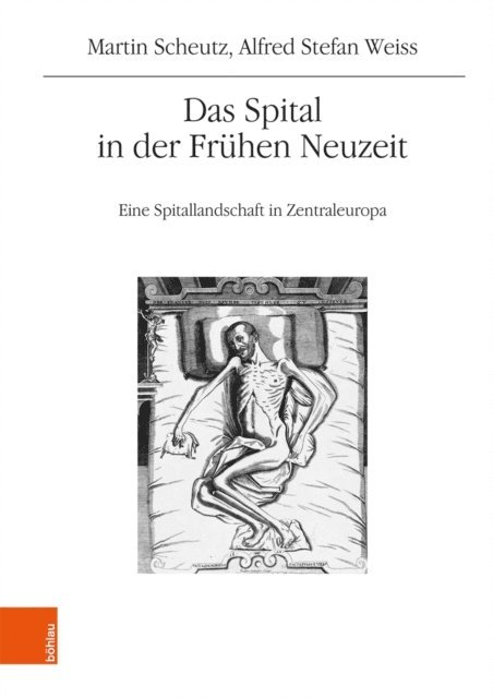 Alfred Stefan Weiss, Martin Scheutz - Das Spital in der Frühen Neuzeit, E-bok