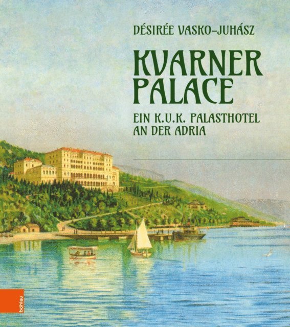 Desiree Vasko-Juhasz - Kvarner Palace, E-bok