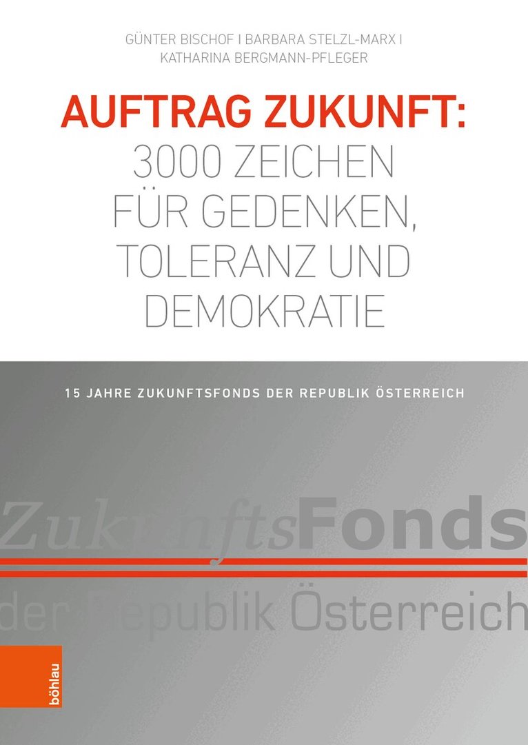 Günter Bischof, Barbara Stelzl-Marx, Katharina Bergmann-Pfleger - Auftrag Zukunft: 3000 Zeichen für Gedenken, Toleranz und Demokratie, Häftad
