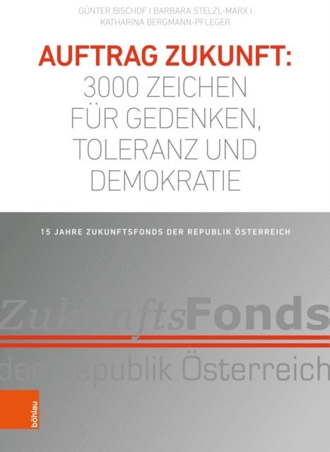 Katharina Bergmann-Pfleger, Barbara Stelzl-Marx, Gunter Bischof - Auftrag Zukunft: 3000 Zeichen für Gedenken, Toleranz und Demokratie, E-bok