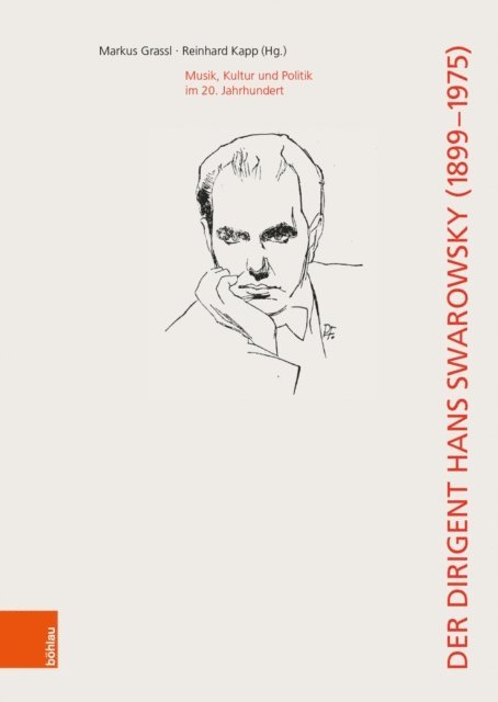 Reinhard Kapp, Markus Grassl - Der Dirigent Hans Swarowsky (1899–1975):, E-bok