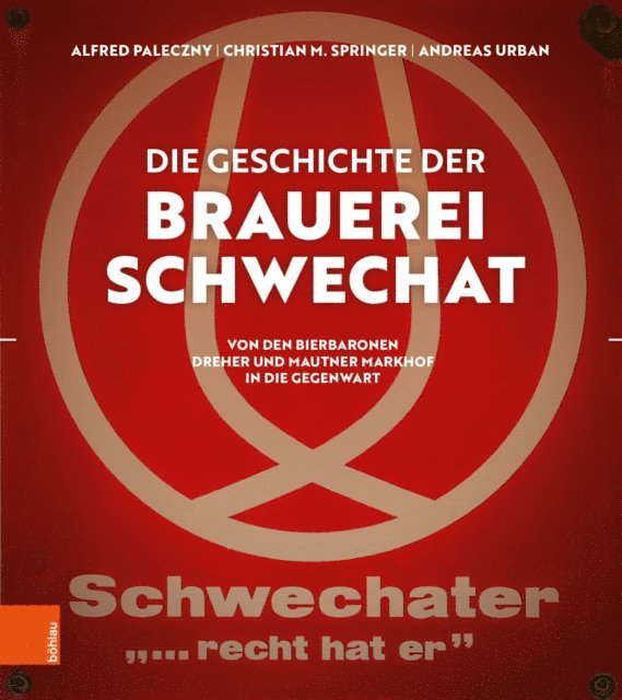 Andreas Urban, Christian M. Springer, Alfred Paleczny - Die Geschichte der Brauerei Schwechat, E-bok