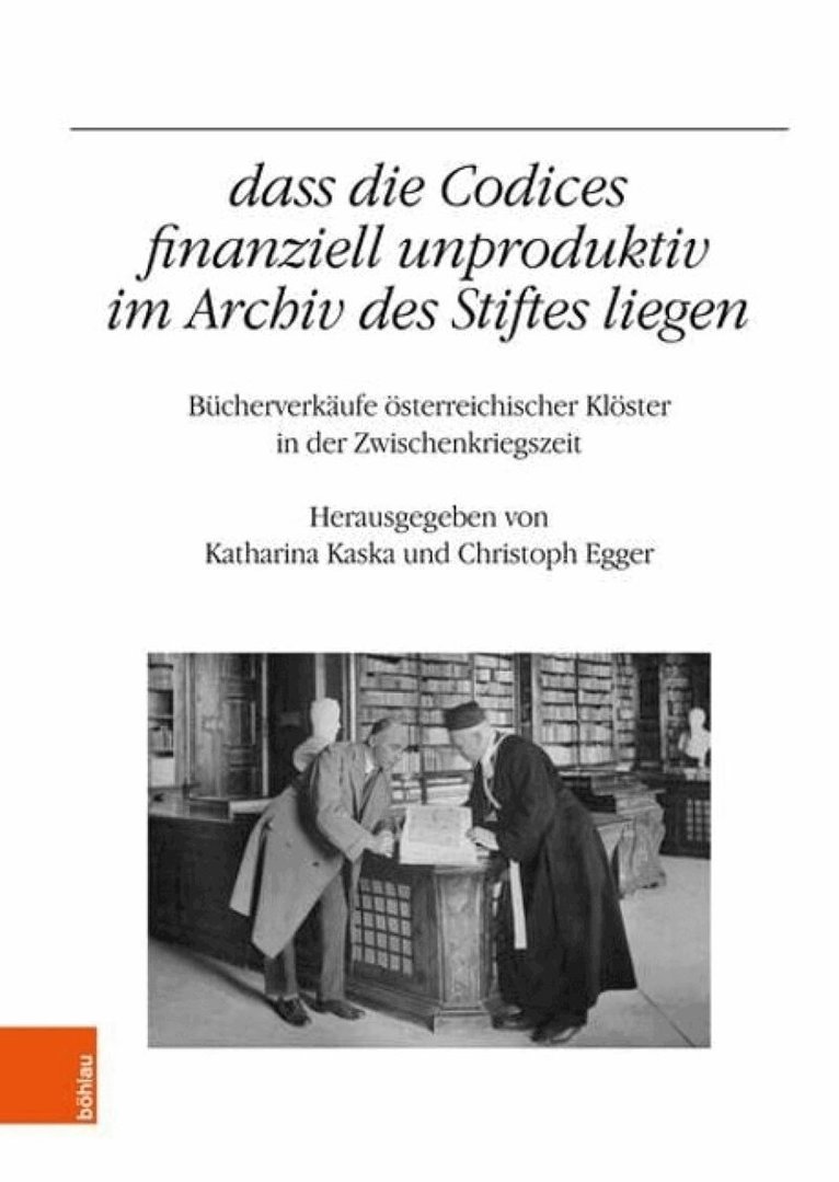 Christoph Egger, Katharina Kaska - dass die Codices finanziell unproduktiv im Archiv des Stiftes liegen, Inbunden