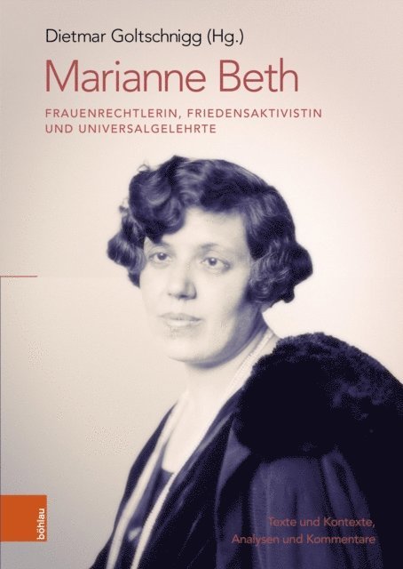 Dietmar Goltschnigg - Marianne Beth: Frauenrechtlerin, Friedensaktivistin und Universalgelehrte, E-bok
