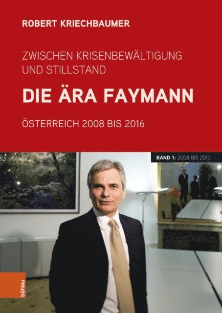 Robert Kriechbaumer - Zwischen Krisenbewältigung und Stillstand. Die Ära Faymann, E-bok