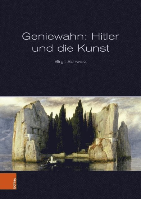 Birgit Schwarz - Geniewahn: Hitler und die Kunst, E-bok
