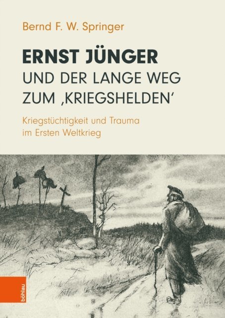 Bernd F. W. Springer - Ernst Jünger und der lange Weg zum 'Kriegshelden', E-bok