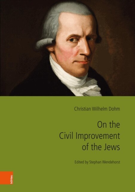 **Christian Wilhelm Dohm, Stephan Wendehorst - On the Civil Improvement of the Jews, E-bok