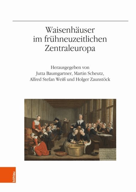 Holger Zaunstock, Alfred Stefan Weiss, Martin Scheutz, Jutta Baumgartner - Waisenhauser im fruhneuzeitlichen Zentraleuropa, E-bok