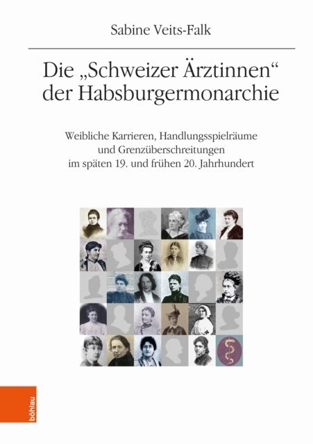 Sabine Veits-Falk - Die &quote;Schweizer Arztinnen&quote; der Habsburgermonarchie, E-bok