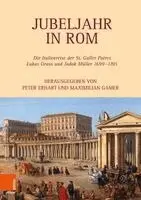 Peter Erhart, Maximilian Gamer - Jubeljahr in ROM: Die Italienreise Der St. Galler Patres Lukas Grass Und Jodok Müller 1699-1701, Inbunden. Tillgänglighet: Lägg i varukorg