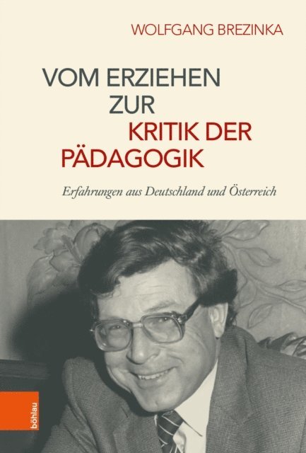 Wolfgang Brezinka - Vom Erziehen zur Kritik der Pädagogik, E-bok. Tillgänglighet: Lägg i varukorg