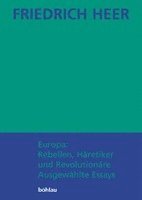 Friedrich Heer, Johanna Heer - Europa: Rebellen, Haretiker Und Revolutionare: Ausgewahlte Essays, Häftad. Tillgänglighet: Tillfälligt slut