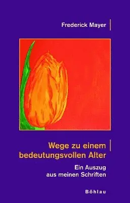 Frederick Mayer - Wege Zu Einem Bedeutungsvollen Alter: Ein Auszug Aus Meinen Schriften, Häftad. Tillgänglighet: Tillfälligt slut