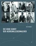Die Hohe Kunst Der Herrenkleidermacher: Tradition Und Selbstverstandnis Eines Meisterhandwerks.