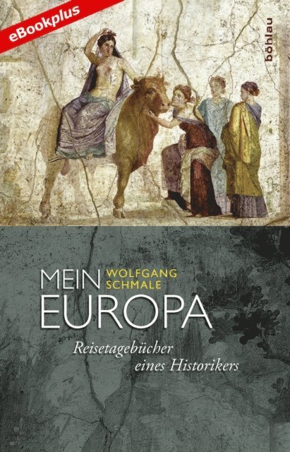 Wolfgang Schmale - Mein Europa, E-bok