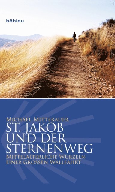 Michael Mitterauer - St. Jakob und der Sternenweg, E-bok