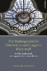 William M. Johnston - Zur Kulturgeschichte Osterreichs Und Ungarns 1890-1938: Auf Der Suche Nach Verborgenen Gemeinsamkeiten, Inbunden. Tillgänglighet: Tillfälligt slut